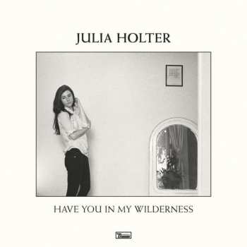 LP Julia Holter: Have You In My Wilderness