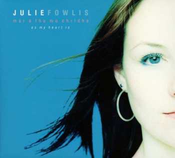 Album Julie Fowlis: Mar A Tha Mo Chridhe (As My Heart Is)