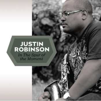 CD Justin Robinson: In The Spur Of The Moment