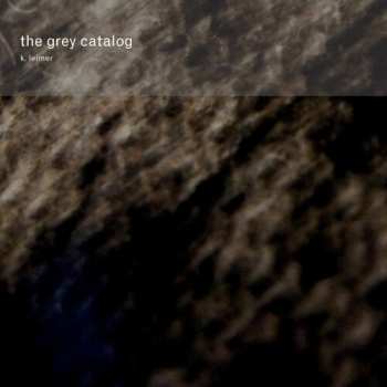 Album K. Leimer: The Grey Catalog