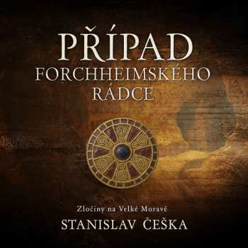 CD Kaloč David: Češka: Případ Forchheimského Rádce. Zločiny Na Velké Moravě