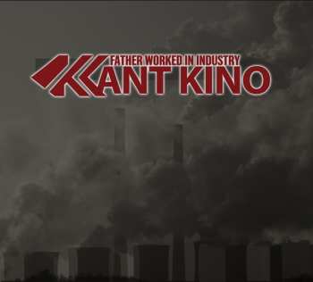 2CD Kant Kino: Father Worked In Industry