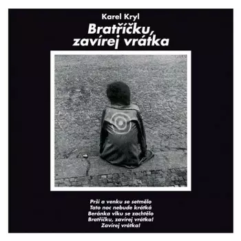 Karel Kryl: Bratříčku, Zavírej Vrátka