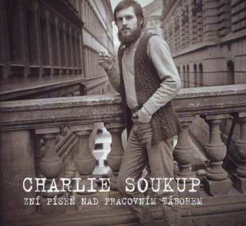 Album Karel Soukup: Zní Píseň Nad Pracovním Táborem