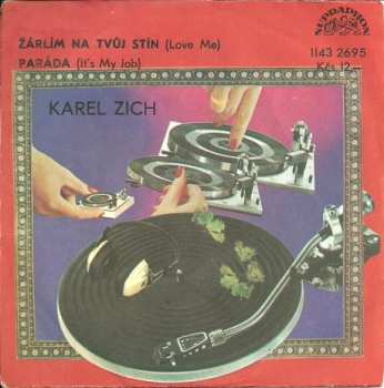 Album Karel Zich: Paráda (It's My Job) / Žárlím Na Tvůj Stín (Love Me)