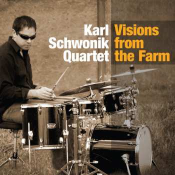 CD Karl Schwonik Quartet: Visions From The Farm