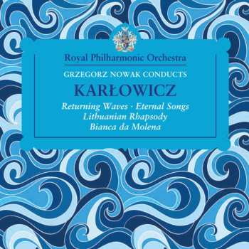 CD Mieczysław Karłowicz: Grzegorz Nowak Conducts Karlowicz