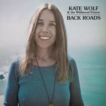 Kate Wolf: Back Roads