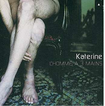 Album Katerine: L'Homme A 3 Mains