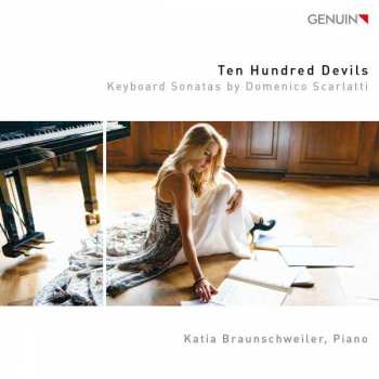Album Domenico Scarlatti: Ten Hundred Devils: Keyboard Sonatas By Domenico Scarlatti