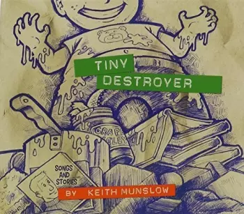 Keith Munslow: Tiny Destroyer