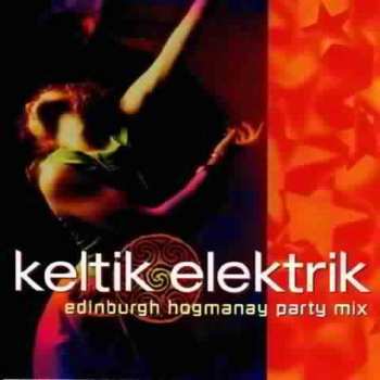 CD Keltik Elektrik: Edinburgh Hogmanay Party Mix