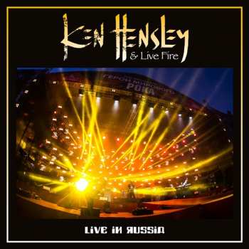 CD/DVD Ken Hensley & Live Fire: Live In Russia