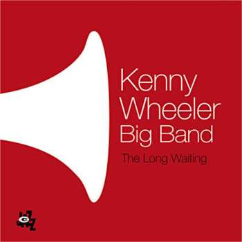 CD Kenny Wheeler Big Band: The Long Waiting