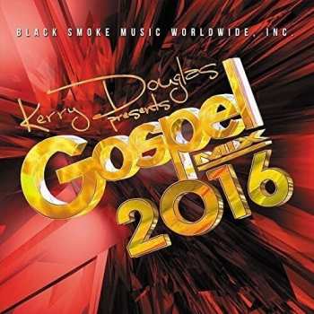 Album Kerry Douglas Presents: Gospel Mix 2016 / Various: Kerry Douglas Presents: Gospel Mix 2016