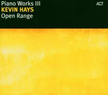 CD Kevin Hays: Piano Works III: Open Range