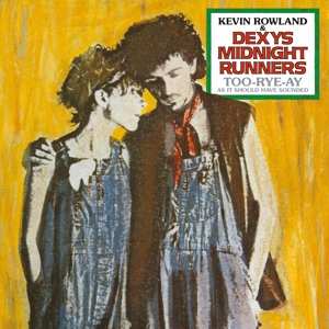 CD Dexys Midnight Runners: Too-Rye-Ay (As It Should Have Sounded)