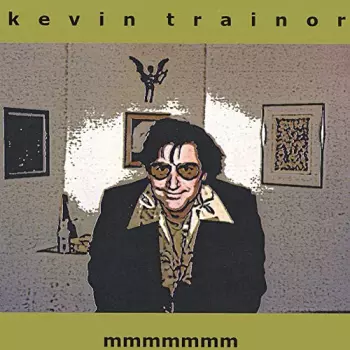Kevin Trainor: mmmmmmm