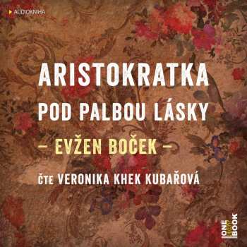 Album Khek Kubařová Veronika / Boček Evžen: Aristokratka Pod Palbou Lásky