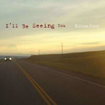 CD Kieran Goss: I'll Be Seeing You