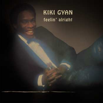LP Kiki Gyan: Feelin' Alright