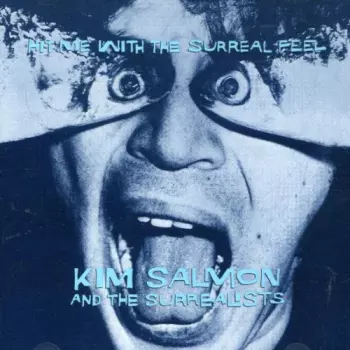 Kim Salmon And The Surrealists: Hit Me With The Surreal Feel
