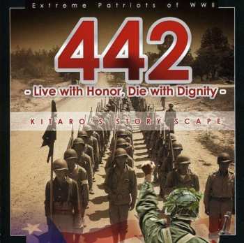 CD Kitaro: 442 Extreme Patriots Of WW II - Live With Honor, Die With Dignity | Kitaro's Story Scape