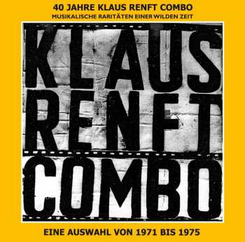 CD Klaus Renft Combo: 40 Jahre Klaus Renft Combo - Musikalische Dokumente Einer Wilden Zeit