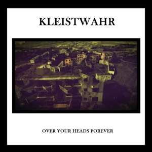 CD Kleistwahr: Over Your Heads Forever