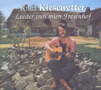 Knut Kiesewetter: Leeder Vun Mien Fresenhof