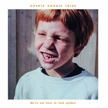 Album Kosmik Boogie Tribe: We're Not Here To Fuck Spiders