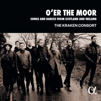 CD Kraken Consort: O Er The Moor: Songs And Dances From Scotland And Ireland