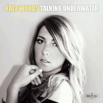 CD Kree Woods: Talking Underwater