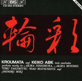 Album Kroumata Percussion Ensemble: Perform Works By Akira Nishimura, Akira Miyoshi, Tōru Takemitsu, Isao Matushita And Minoru Miki