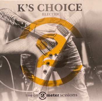 CD K's Choice: Electric - Live On 2 Meter Sessions