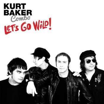 CD Kurt Baker Combo: Let's Go Wild!