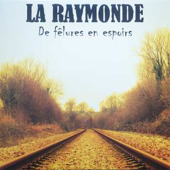 Album La Raymonde: De Fêlures En Espoirs