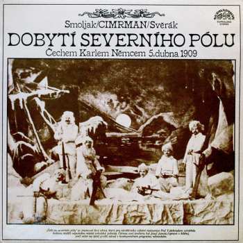 LP Zdeněk Svěrák: Dobytí Severního Pólu (Čechem Karlem Němcem 5. Dubna 1909)