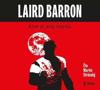 Album Laird Barron: Krev Je Můj Chleba