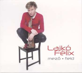 Album Lajkó Félix: Mező = Field