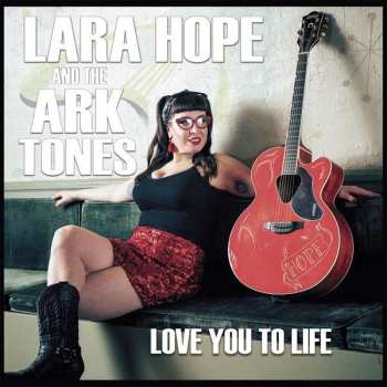 LP Lara Hope And The Ark-Tones: Love You To Life
