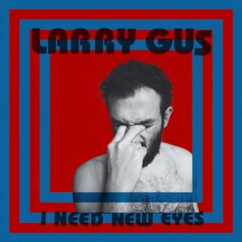 LP Larry Gus: I Need New Eyes