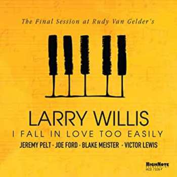 CD Larry Willis: I Fall in Love Too Easily (The Final Session at Rudy Van Gelder's)