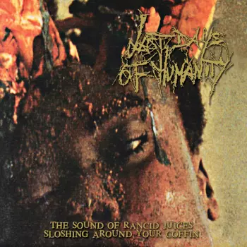 Last Days Of Humanity: The Sound Of Rancid Juices Sloshing Around Your Coffin