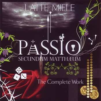 Album Latte E Miele: Passio Secundum Matthæum - The Complete Work