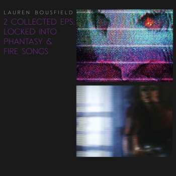 LP Lauren Bousfield: 2 COLLECTED EPS: LOCKED INTO PHANTASY & FIRE SONGS LTD