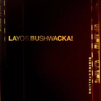 Layo & Bushwacka!: Rising & Falling