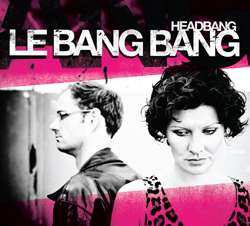 CD Le Bang Bang: Headbang