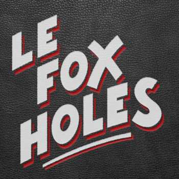 EP Le Fox Holes: Le Fox Holes