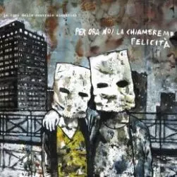 Le Luci Della Centrale Elettrica: Per Ora Noi La Chiameremo Felicità